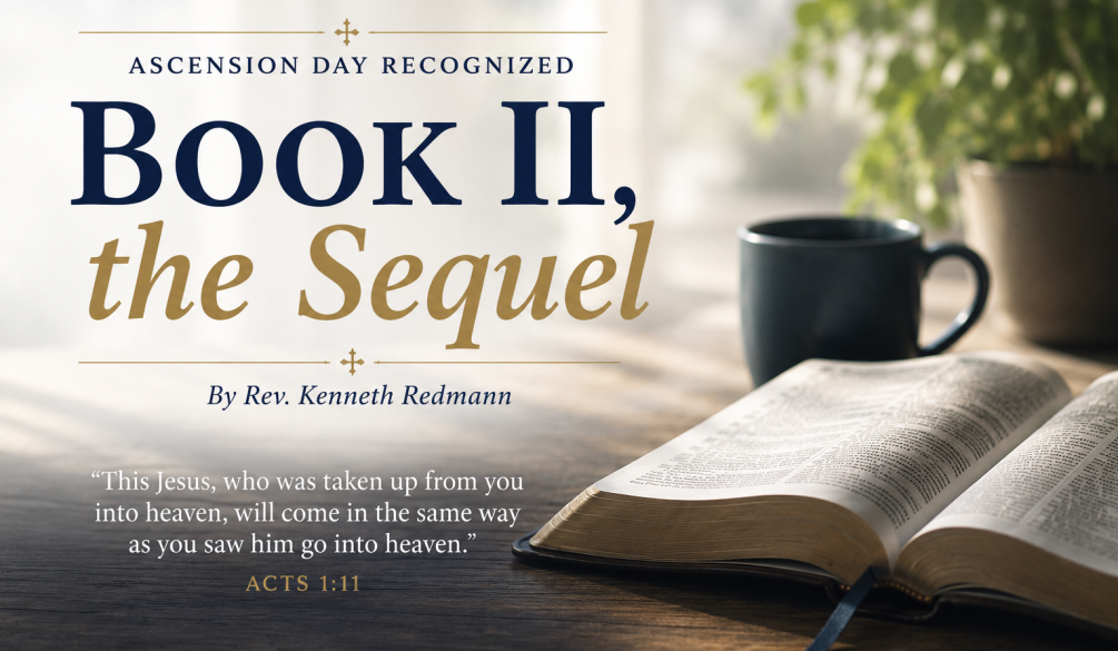 Featured image for Pastor Kenneth Redmann’s Ascension Day sermon “Book II, the Sequel” showing an open Bible on a wooden table with a coffee mug and Acts 1:11 scripture reference at Zion Lutheran Church in Tampa.