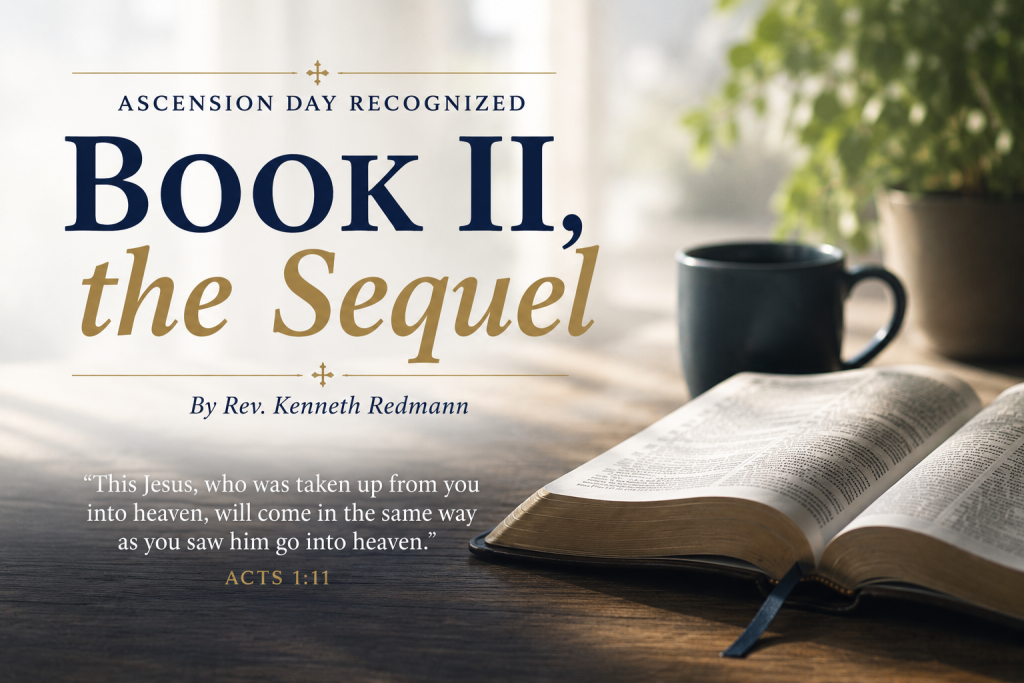 Featured image for Pastor Kenneth Redmann’s Ascension Day sermon “Book II, the Sequel” showing an open Bible on a wooden table with a coffee mug and Acts 1:11 scripture reference at Zion Lutheran Church in Tampa.