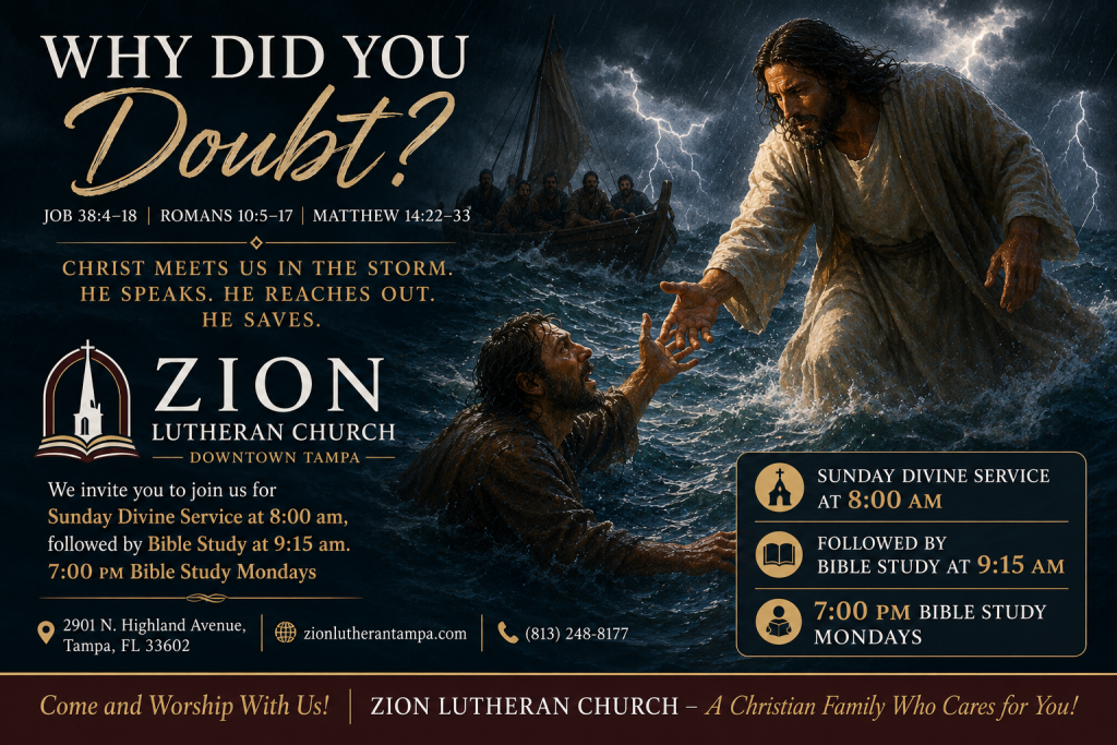 Jesus reaches out to save Peter from the stormy waters as Zion Lutheran Church in Tampa invites you to Sunday Divine Service and Bible Study.
